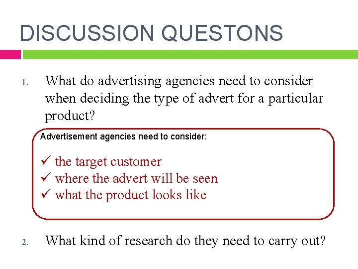 DISCUSSION QUESTONS 1. What do advertising agencies need to consider when deciding the type