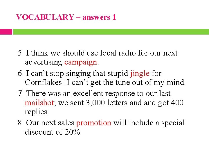 VOCABULARY – answers 1 5. I think we should use local radio for our