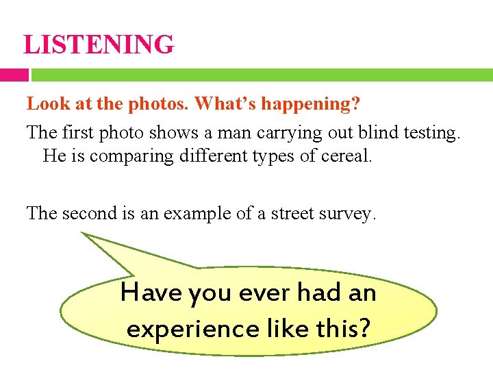 LISTENING Look at the photos. What’s happening? The first photo shows a man carrying
