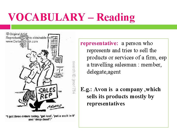 VOCABULARY – Reading representative: a person who represents and tries to sell the products