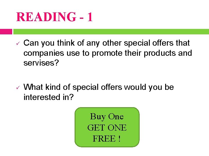 READING - 1 ü ü Can you think of any other special offers that