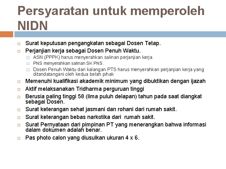 Persyaratan untuk memperoleh NIDN Surat keputusan pengangkatan sebagai Dosen Tetap. Perjanjian kerja sebagai Dosen