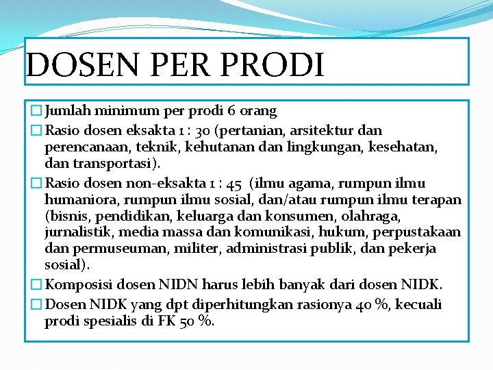 DOSEN PER PRODI �Jumlah minimum per prodi 6 orang �Rasio dosen eksakta 1 :