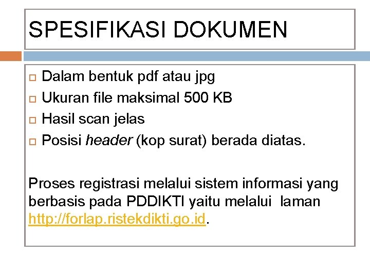 SPESIFIKASI DOKUMEN Dalam bentuk pdf atau jpg Ukuran file maksimal 500 KB Hasil scan