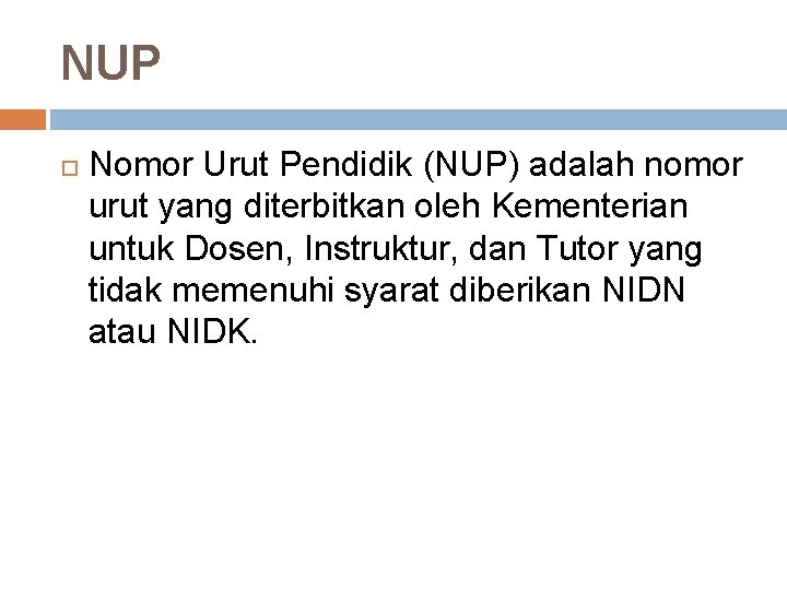 NUP Nomor Urut Pendidik (NUP) adalah nomor urut yang diterbitkan oleh Kementerian untuk Dosen,