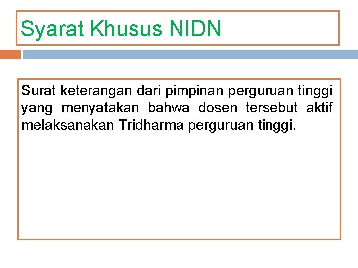 Syarat Khusus NIDN Surat keterangan dari pimpinan perguruan tinggi yang menyatakan bahwa dosen tersebut