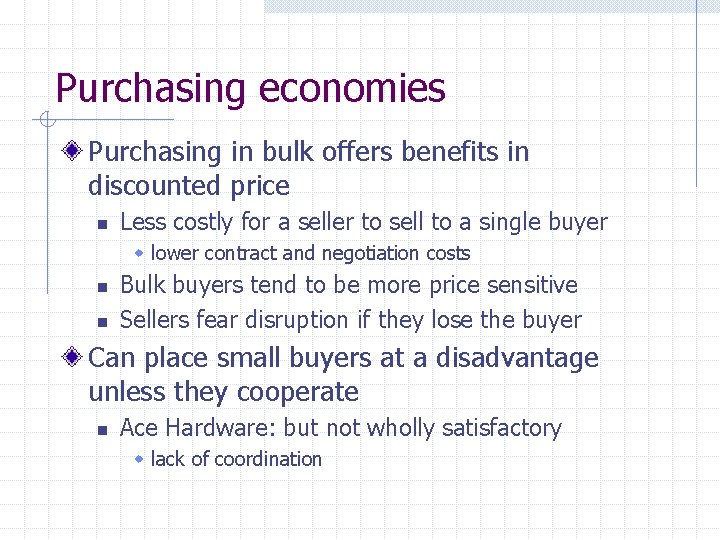 Purchasing economies Purchasing in bulk offers benefits in discounted price n Less costly for