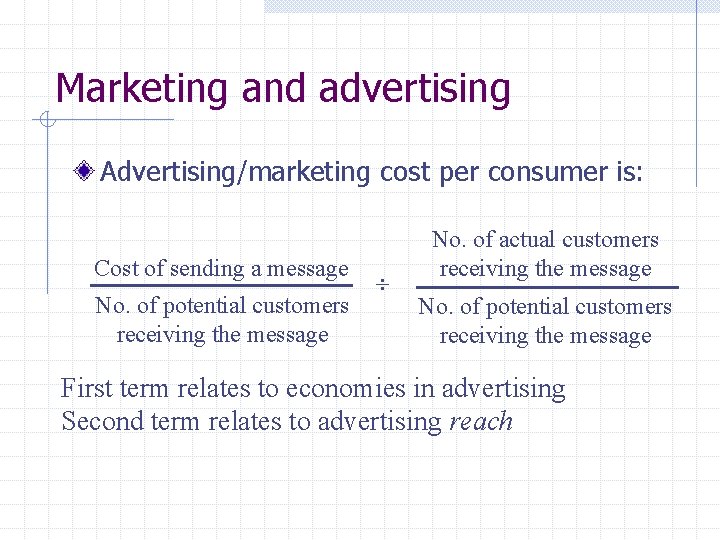 Marketing and advertising Advertising/marketing cost per consumer is: Cost of sending a message No.
