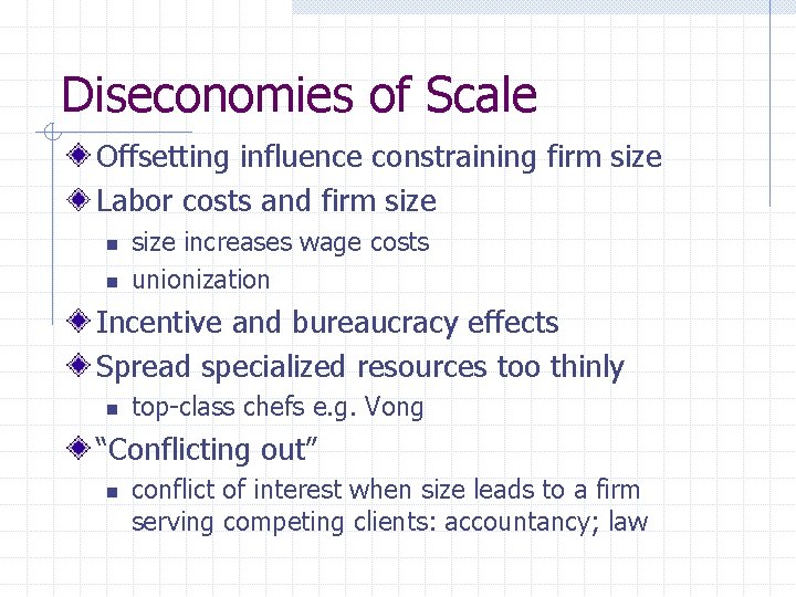 Diseconomies of Scale Offsetting influence constraining firm size Labor costs and firm size n