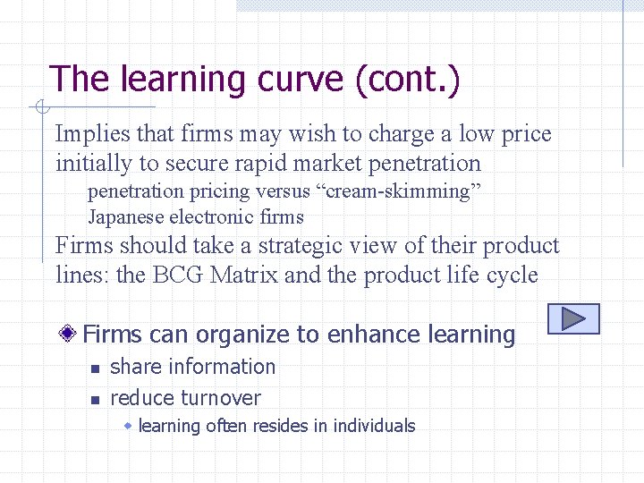 The learning curve (cont. ) Implies that firms may wish to charge a low