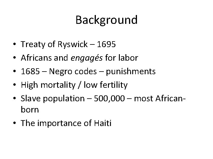 Background Treaty of Ryswick – 1695 Africans and engagés for labor 1685 – Negro