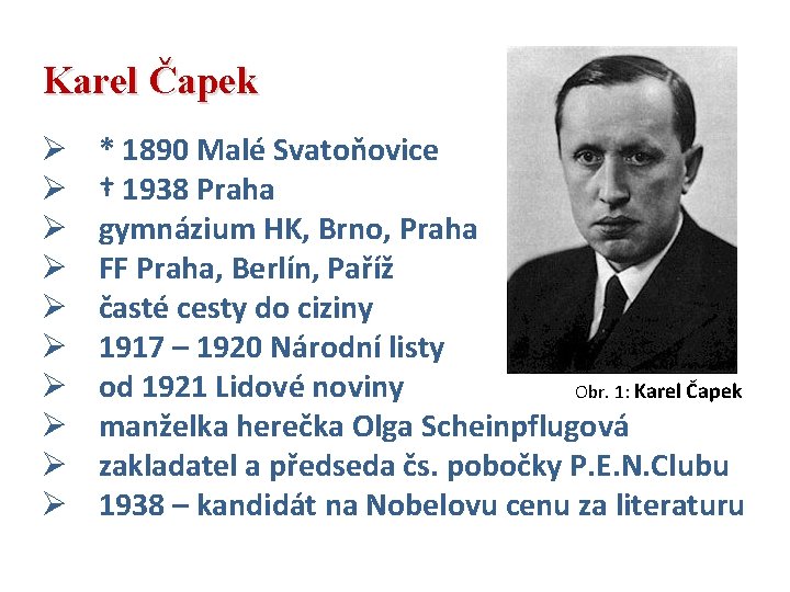 Karel Čapek Ø Ø Ø Ø Ø * 1890 Malé Svatoňovice † 1938 Praha