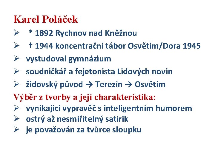 Karel Poláček Ø * 1892 Rychnov nad Kněžnou Ø † 1944 koncentrační tábor Osvětim/Dora