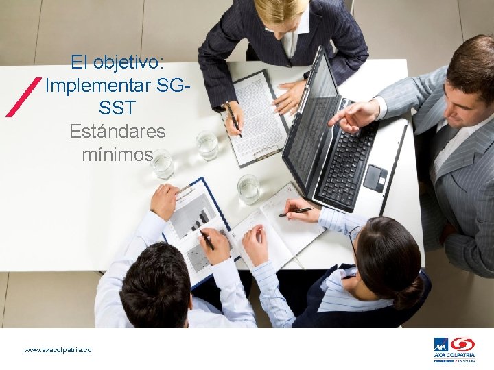 El objetivo: Implementar SGSST Estándares mínimos www. axacolpatria. co 