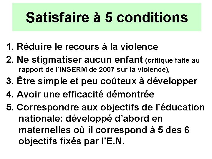 Satisfaire à 5 conditions 1. Réduire le recours à la violence 2. Ne stigmatiser