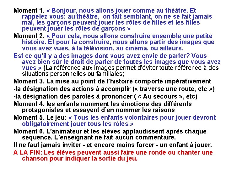 Moment 1. « Bonjour, nous allons jouer comme au théâtre. Et rappelez vous: au