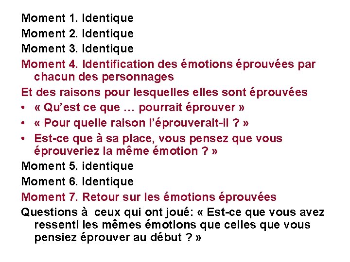 Moment 1. Identique Moment 2. Identique Moment 3. Identique Moment 4. Identification des émotions