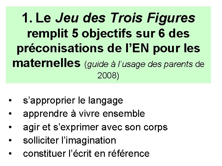 1. Le Jeu des Trois Figures remplit 5 objectifs sur 6 des préconisations de