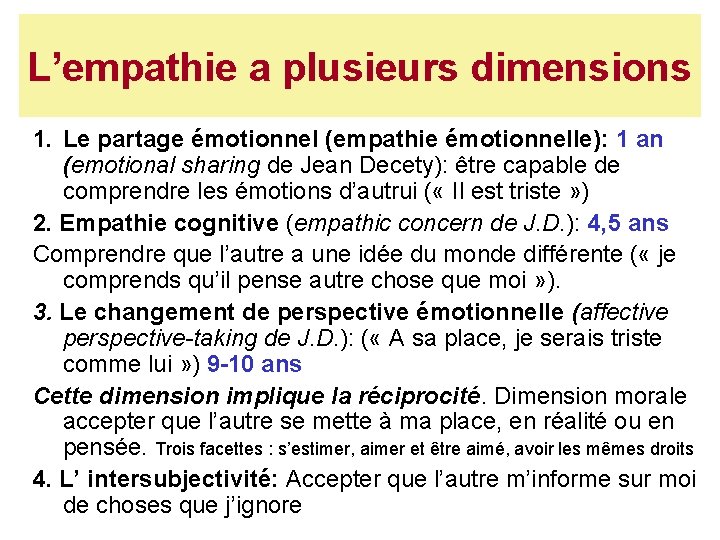 L’empathie a plusieurs dimensions 1. Le partage émotionnel (empathie émotionnelle): 1 an (emotional sharing