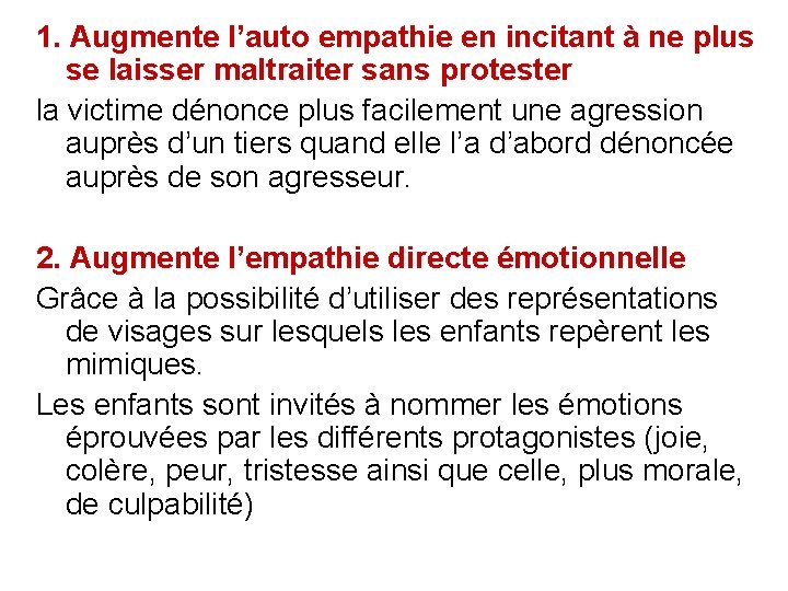 1. Augmente l’auto empathie en incitant à ne plus se laisser maltraiter sans protester