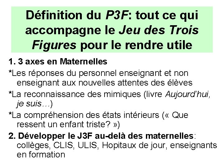 Définition du P 3 F: tout ce qui accompagne le Jeu des Trois Figures