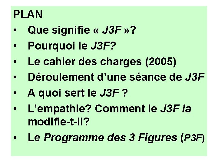 PLAN • Que signifie « J 3 F » ? • Pourquoi le J