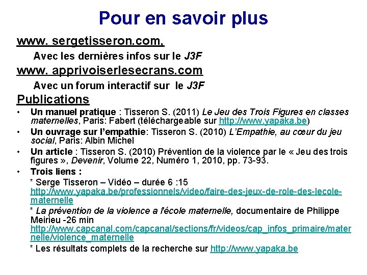 Pour en savoir plus www. sergetisseron. com, Avec les dernières infos sur le J Pour en savoir plus www. sergetisseron. com, Avec les dernières infos sur le J