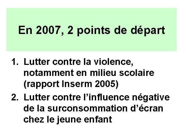 En 2007, 2 points de départ 1. Lutter contre la violence, notamment en milieu En 2007, 2 points de départ 1. Lutter contre la violence, notamment en milieu
