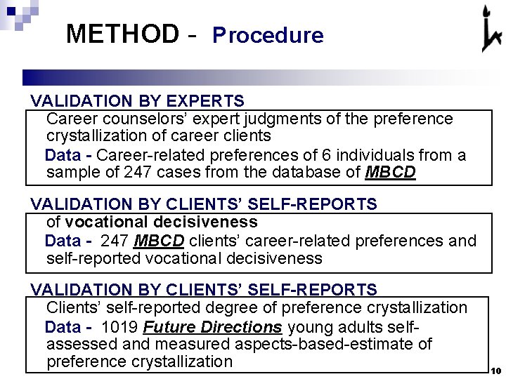 METHOD - Procedure VALIDATION BY EXPERTS Career counselors’ expert judgments of the preference crystallization METHOD - Procedure VALIDATION BY EXPERTS Career counselors’ expert judgments of the preference crystallization
