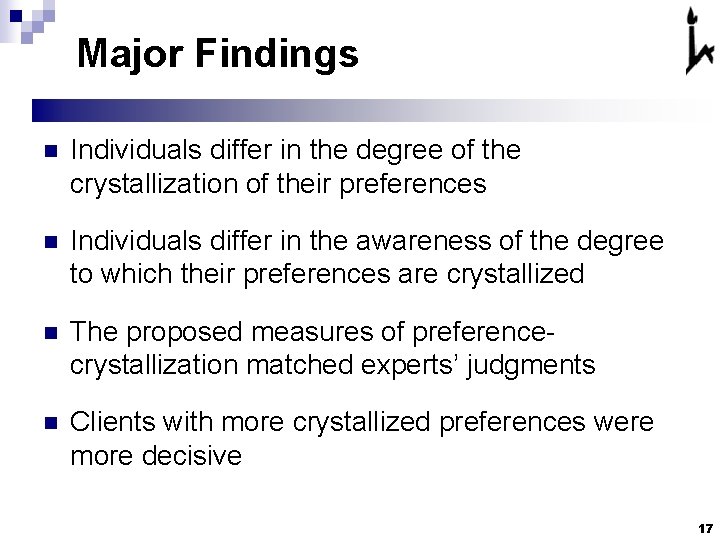 Major Findings n Individuals differ in the degree of the crystallization of their preferences Major Findings n Individuals differ in the degree of the crystallization of their preferences