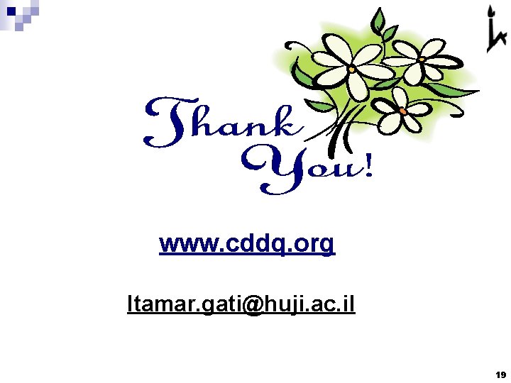 www. cddq. org Itamar. gati@huji. ac. il 19 www. cddq. org Itamar. gati@huji. ac. il 19