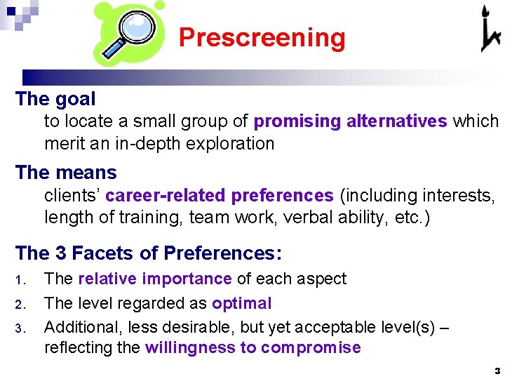 Prescreening The goal to locate a small group of promising alternatives which merit an Prescreening The goal to locate a small group of promising alternatives which merit an