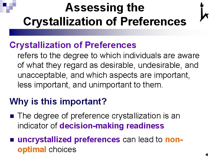 Assessing the Crystallization of Preferences refers to the degree to which individuals are aware Assessing the Crystallization of Preferences refers to the degree to which individuals are aware