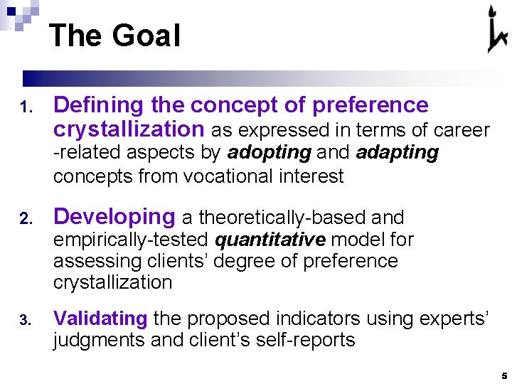 The Goal 1. Defining the concept of preference crystallization as expressed in terms of The Goal 1. Defining the concept of preference crystallization as expressed in terms of