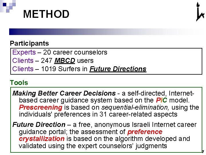 METHOD Participants Experts – 20 career counselors Clients – 247 MBCD users Clients – METHOD Participants Experts – 20 career counselors Clients – 247 MBCD users Clients –