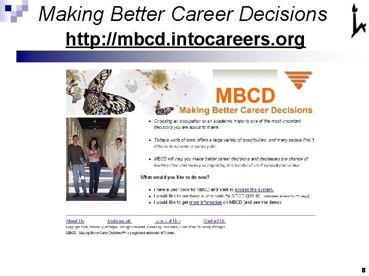Making Better Career Decisions http: //mbcd. intocareers. org 8 Making Better Career Decisions http: //mbcd. intocareers. org 8