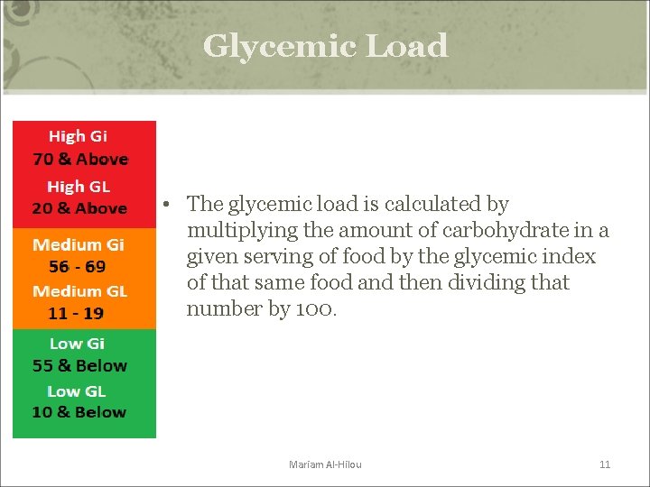 Glycemic Load • The glycemic load is calculated by multiplying the amount of carbohydrate Glycemic Load • The glycemic load is calculated by multiplying the amount of carbohydrate