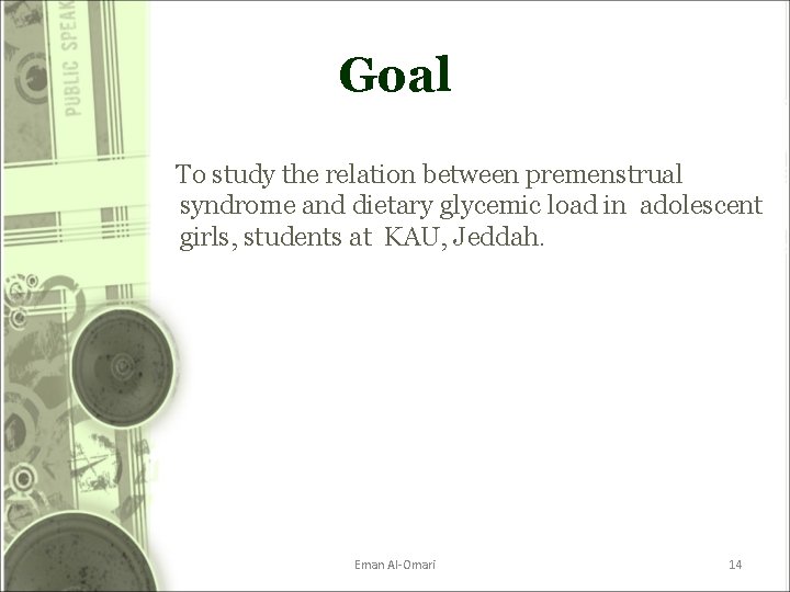 Goal To study the relation between premenstrual syndrome and dietary glycemic load in adolescent Goal To study the relation between premenstrual syndrome and dietary glycemic load in adolescent