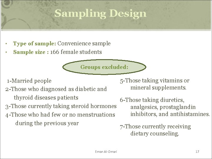 Sampling Design • Type of sample: Convenience sample • Sample size : 166 female Sampling Design • Type of sample: Convenience sample • Sample size : 166 female