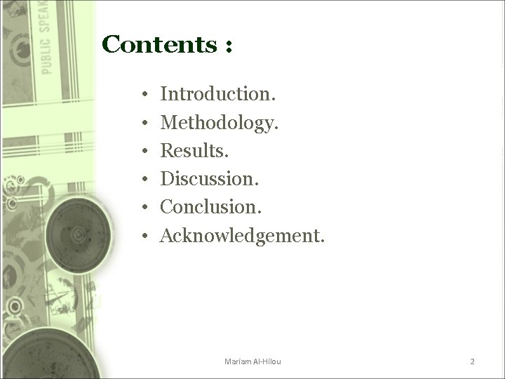 Contents : • • • Introduction. Methodology. Results. Discussion. Conclusion. Acknowledgement. Mariam Al-Hilou 2 Contents : • • • Introduction. Methodology. Results. Discussion. Conclusion. Acknowledgement. Mariam Al-Hilou 2