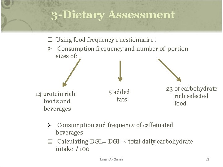 3 -Dietary Assessment q Using food frequency questionnaire : Ø Consumption frequency and number 3 -Dietary Assessment q Using food frequency questionnaire : Ø Consumption frequency and number