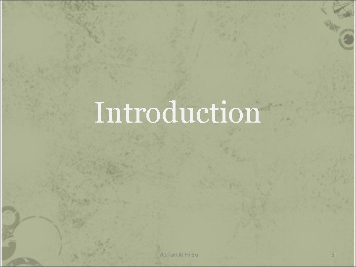 Introduction Mariam Al-Hilou 3 Introduction Mariam Al-Hilou 3