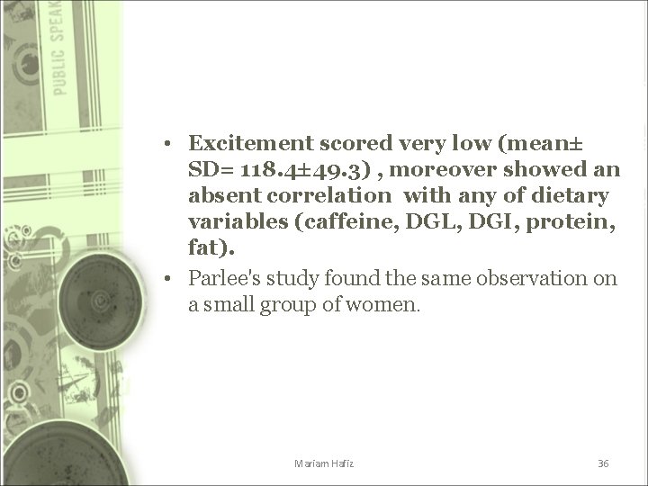 • Excitement scored very low (mean± SD= 118. 4± 49. 3) , moreover • Excitement scored very low (mean± SD= 118. 4± 49. 3) , moreover