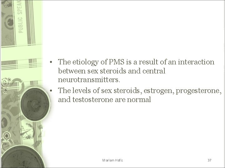 • The etiology of PMS is a result of an interaction between sex • The etiology of PMS is a result of an interaction between sex