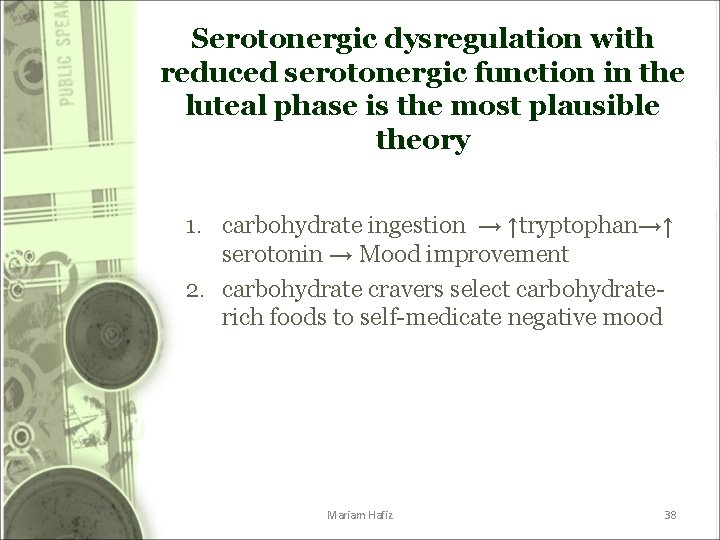 Serotonergic dysregulation with reduced serotonergic function in the luteal phase is the most plausible Serotonergic dysregulation with reduced serotonergic function in the luteal phase is the most plausible
