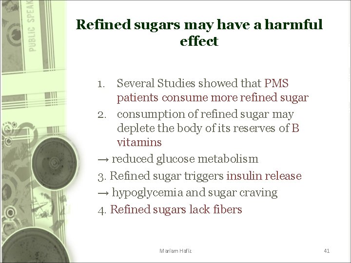 Refined sugars may have a harmful effect 1. Several Studies showed that PMS patients Refined sugars may have a harmful effect 1. Several Studies showed that PMS patients
