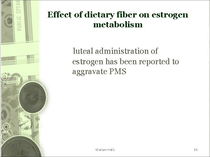 Effect of dietary fiber on estrogen metabolism luteal administration of estrogen has been reported Effect of dietary fiber on estrogen metabolism luteal administration of estrogen has been reported