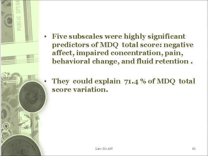 • Five subscales were highly significant predictors of MDQ total score: negative affect, • Five subscales were highly significant predictors of MDQ total score: negative affect,
