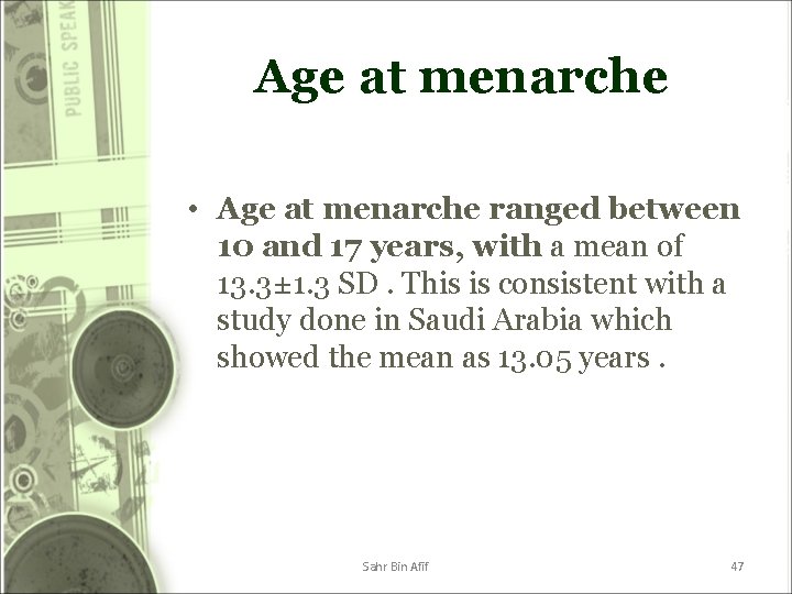 Age at menarche • Age at menarche ranged between 10 and 17 years, with Age at menarche • Age at menarche ranged between 10 and 17 years, with