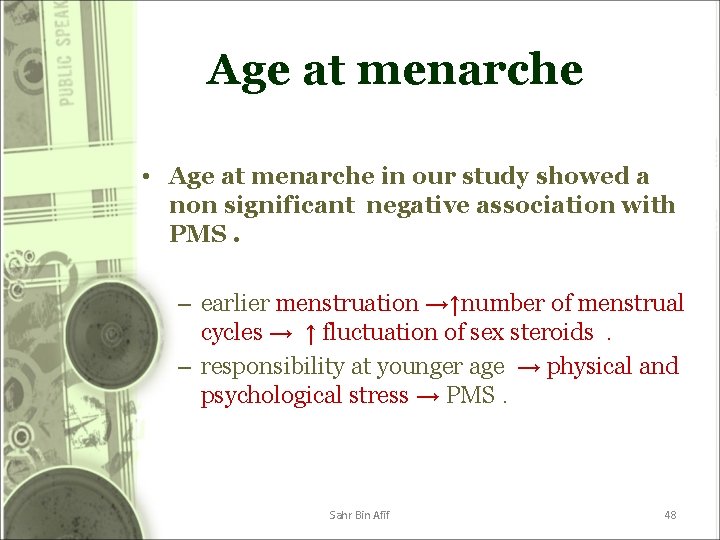 Age at menarche • Age at menarche in our study showed a non significant Age at menarche • Age at menarche in our study showed a non significant
